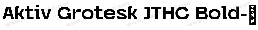 Aktiv Grotesk JTHC Bold字体转换